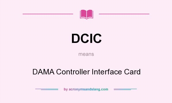 What does DCIC mean? It stands for DAMA Controller Interface Card