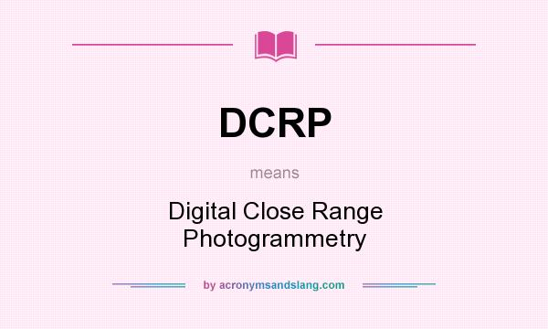 What does DCRP mean? It stands for Digital Close Range Photogrammetry