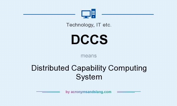 What does DCCS mean? It stands for Distributed Capability Computing System