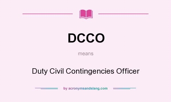 What does DCCO mean? It stands for Duty Civil Contingencies Officer