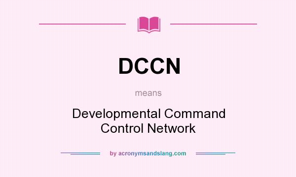 What does DCCN mean? It stands for Developmental Command Control Network