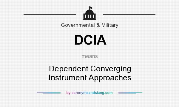 What does DCIA mean? It stands for Dependent Converging Instrument Approaches