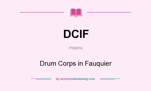 What does DCIF mean? It stands for Drum Corps in Fauquier