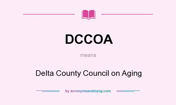 What does DCCOA mean? It stands for Delta County Council on Aging
