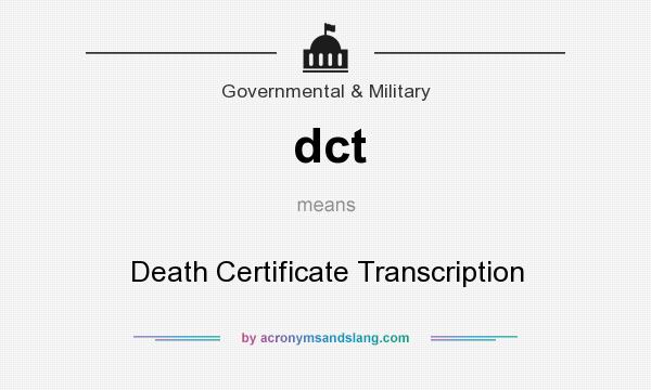 What does dct mean? It stands for Death Certificate Transcription