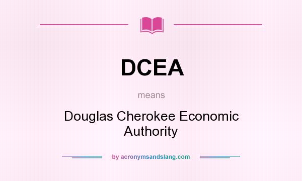 What does DCEA mean? It stands for Douglas Cherokee Economic Authority