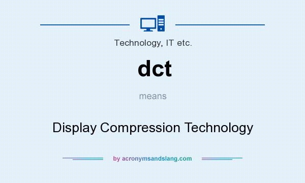 What does dct mean? It stands for Display Compression Technology
