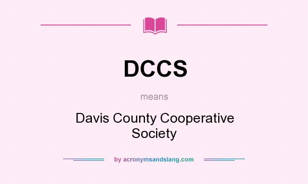 What does DCCS mean? It stands for Davis County Cooperative Society