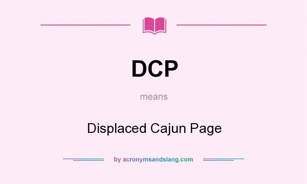 What does DCP mean? It stands for Displaced Cajun Page