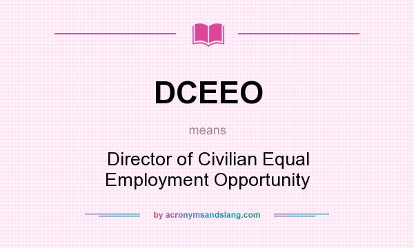 What does DCEEO mean? It stands for Director of Civilian Equal Employment Opportunity
