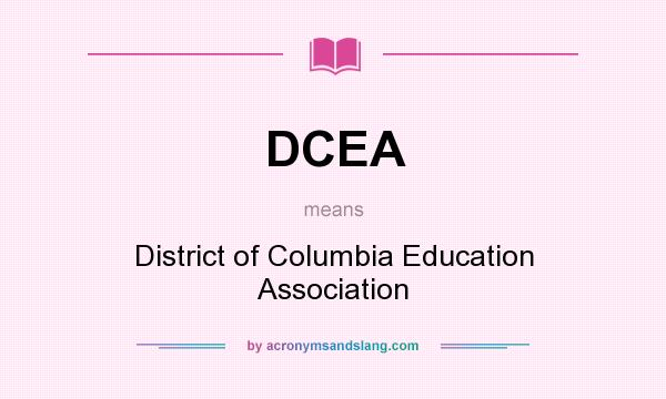 What does DCEA mean? It stands for District of Columbia Education Association