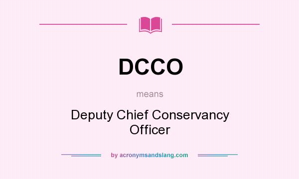 What does DCCO mean? It stands for Deputy Chief Conservancy Officer