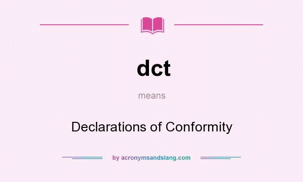 What does dct mean? It stands for Declarations of Conformity