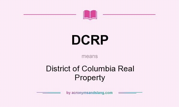What does DCRP mean? It stands for District of Columbia Real Property