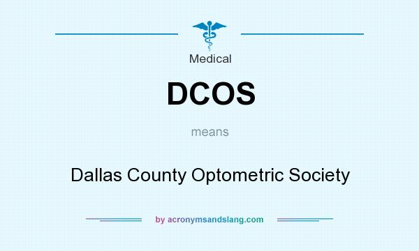 What does DCOS mean? It stands for Dallas County Optometric Society