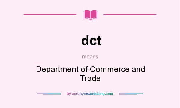 What does dct mean? It stands for Department of Commerce and Trade