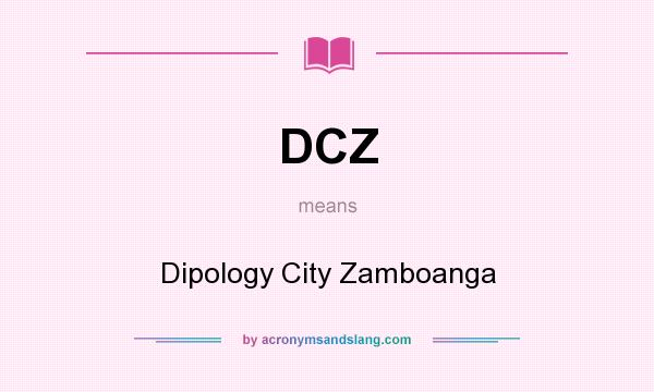 What does DCZ mean? It stands for Dipology City Zamboanga