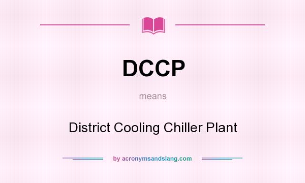 What does DCCP mean? It stands for District Cooling Chiller Plant