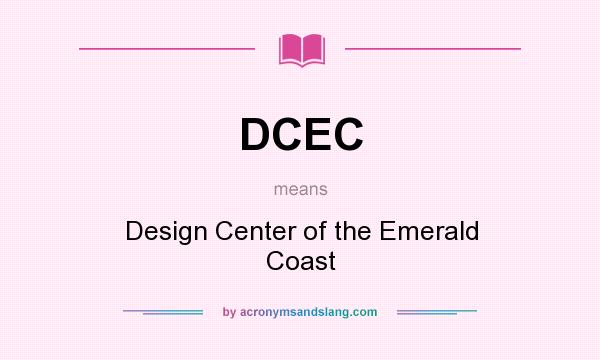 What does DCEC mean? It stands for Design Center of the Emerald Coast