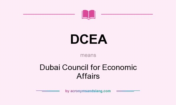 What does DCEA mean? It stands for Dubai Council for Economic Affairs