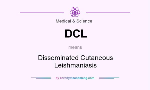 What does DCL mean? It stands for Disseminated Cutaneous Leishmaniasis