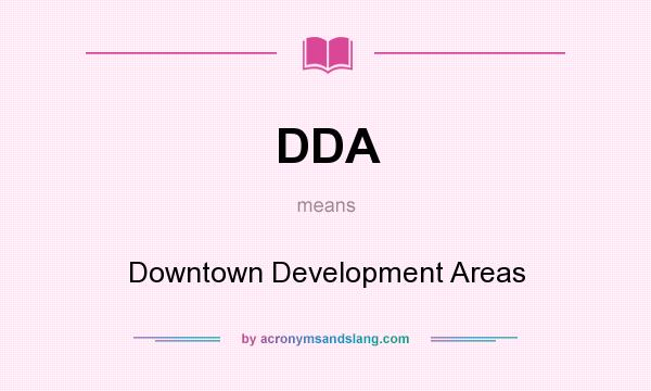 What does DDA mean? It stands for Downtown Development Areas