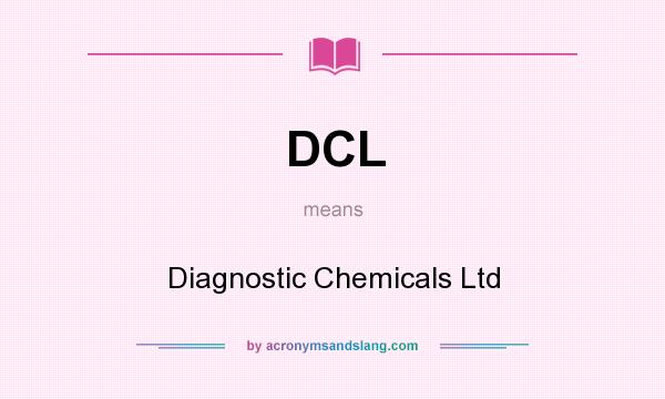 What does DCL mean? It stands for Diagnostic Chemicals Ltd