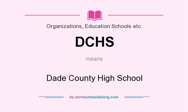 What does DCHS mean? It stands for Dade County High School