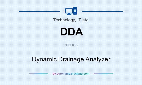 What does DDA mean? It stands for Dynamic Drainage Analyzer