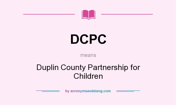 What does DCPC mean? It stands for Duplin County Partnership for Children