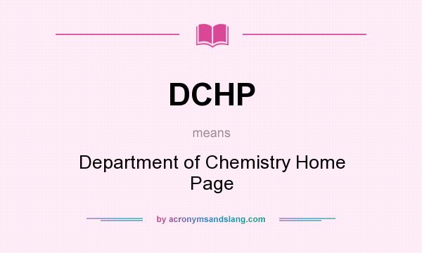 What does DCHP mean? It stands for Department of Chemistry Home Page