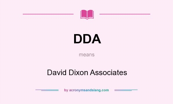 What does DDA mean? It stands for David Dixon Associates