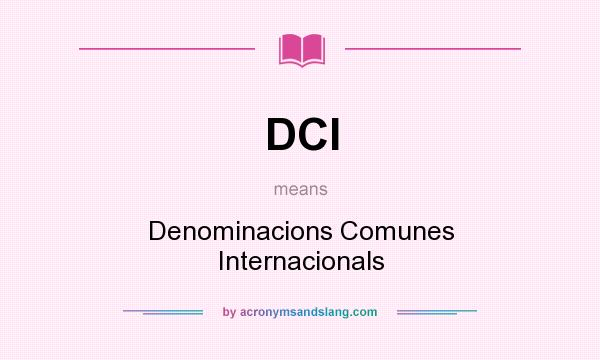 What does DCI mean? It stands for Denominacions Comunes Internacionals