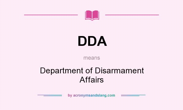 What does DDA mean? It stands for Department of Disarmament Affairs