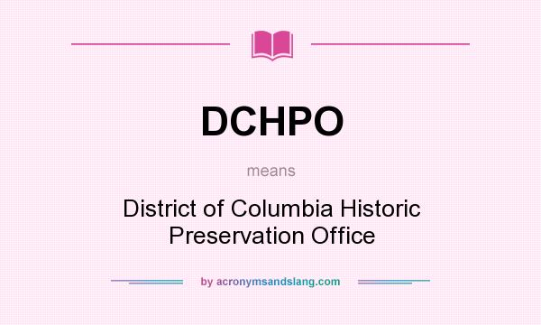 What does DCHPO mean? It stands for District of Columbia Historic Preservation Office