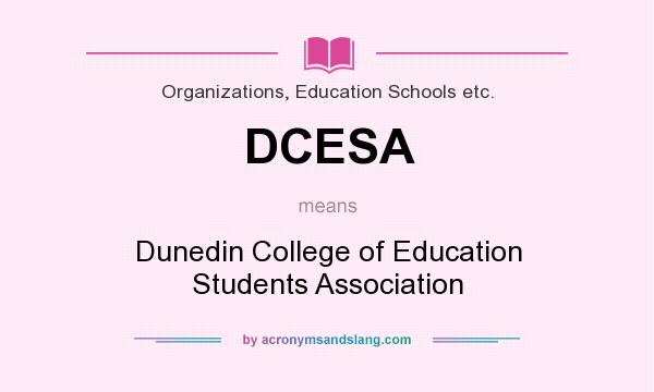 What does DCESA mean? It stands for Dunedin College of Education Students Association