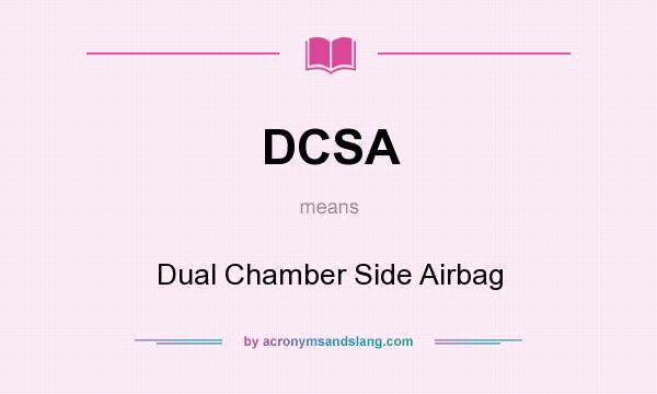 What does DCSA mean? It stands for Dual Chamber Side Airbag