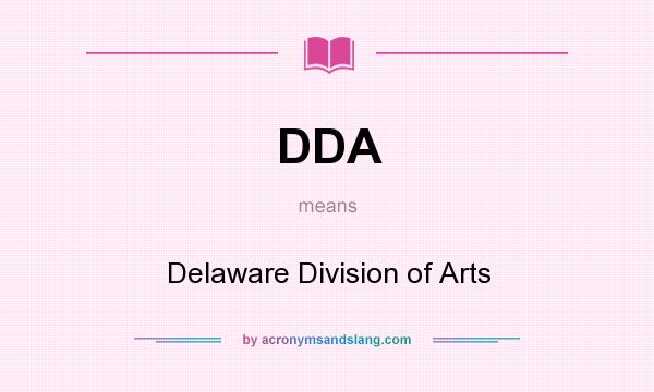 What does DDA mean? It stands for Delaware Division of Arts
