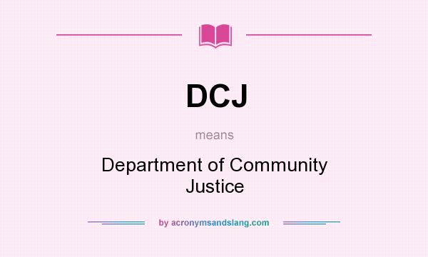 What does DCJ mean? It stands for Department of Community Justice