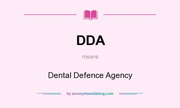 What does DDA mean? It stands for Dental Defence Agency