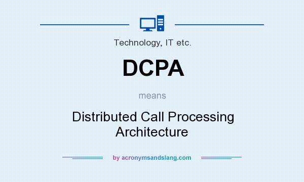 What does DCPA mean? It stands for Distributed Call Processing Architecture
