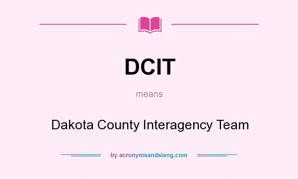 What does DCIT mean? It stands for Dakota County Interagency Team