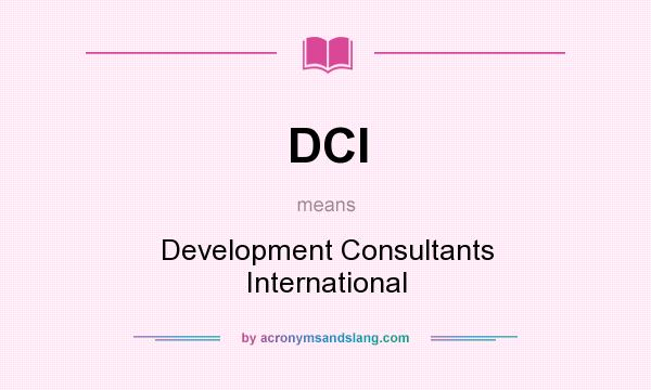 What does DCI mean? It stands for Development Consultants International