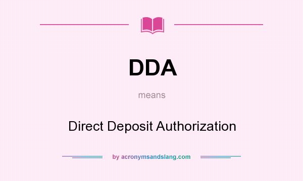 What does DDA mean? It stands for Direct Deposit Authorization
