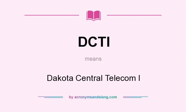 What does DCTI mean? It stands for Dakota Central Telecom I