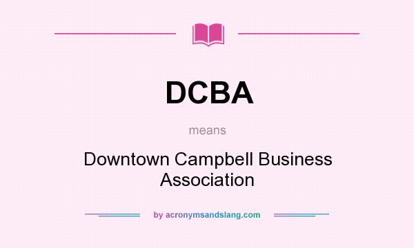 What does DCBA mean? It stands for Downtown Campbell Business Association