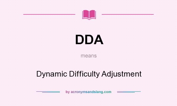 What does DDA mean? It stands for Dynamic Difficulty Adjustment