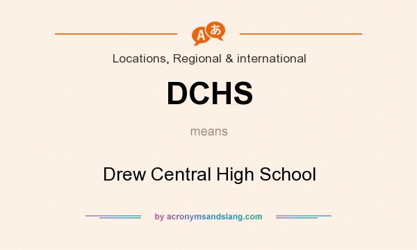 What does DCHS mean? It stands for Drew Central High School