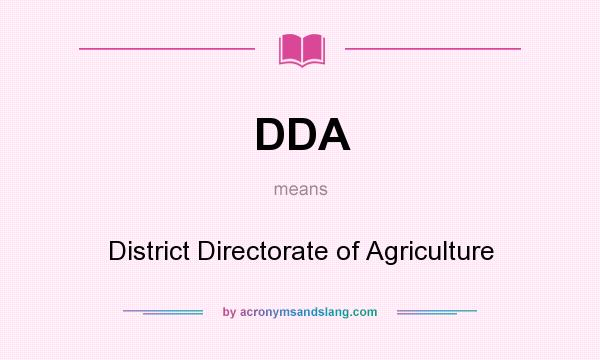 What does DDA mean? It stands for District Directorate of Agriculture