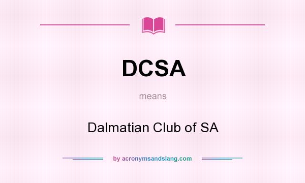 What does DCSA mean? It stands for Dalmatian Club of SA